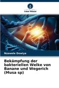 Bekämpfung der bakteriellen Welke von Banane und Wegerich (Musa sp) (en Alemán)