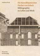 Die Barockbaumeister Fischer Von Erlach: Bibliographie Zu Leben Und Werk (en Alemán)