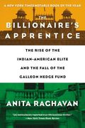 The Billionaire's Apprentice: The Rise of the Indian-American Elite and the Fall of the Galleon Hedge Fund (en Inglés)