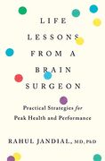 Life Lessons From a Brain Surgeon: Practical Strategies for Peak Health and Performance (en Inglés)