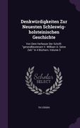 Denkwürdigkeiten Zur Neuesten Schleswig-holsteinischen Geschichte: Von Dem Verfasser Der Schrift: "generallieutenant V. Willisen U. Seine Zeit." In 4 (en Inglés)