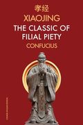 Xiaojing The Classic of Filial Piety: Chinese-English Edition (en Inglés)