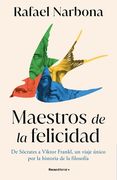 Maestros de la Felicidad: De Sócrates a Viktor Frankl, un Viaje Único por la Historia de la Filosofía