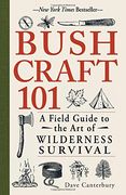 Bushcraft 101: A Field Guide to the art of Wilderness Survival (en Inglés)