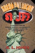 Great American Stuff: People, Places and Products That Make us Happy to Live in America (en Inglés)