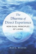 The Dharma of Direct Experience: Non-Dual Principles of Living (en Inglés)