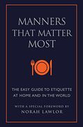 Manners That Matter Most: The Easy Guide to Etiquette at Home and in the World (Little Book. Big Idea. ) (en Inglés)