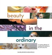 Beauty in the Ordinary: An Inspiring Collection of Readings and Meditations for Lent or any Time (en Inglés)
