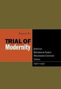 Trial of Modernity: Judicial Reform in Early Twentieth-Century China, 1901-1937 (en Inglés)