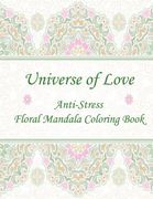 Universe of Love: Anti-Stress Floral Mandala Coloring Book (en Inglés)