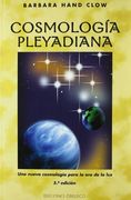 Cosmologia Pleyadiana: Una Nueva Cosmologia Para la era de la luz