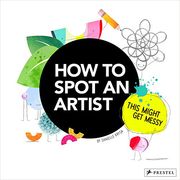 How to Spot an Artist: This Might get Messy (en Inglés)