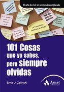 101 Cosas que ya Sabes, Pero Siempre Olvidas: El Arte de Vivir en un Mundo Complicado