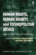 Human Rights, Human Dignity, and Cosmopolitan Ideals: Essays on Critical Theory and Human Rights (en Inglés)