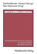 Entkriminalisierung: Sozialwissenschaftliche Analysen zu Neuen Formen der Kriminalpolitik (en Alemán)