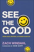See the Good: Finding Grace, Gratitude, and Optimism in Every day (en Inglés)