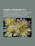 games (probability): gambler's fallacy, mathematics of bookmaking, coin flipping, gaming mathematics, kelly criterion, miwins dice (en Inglés)