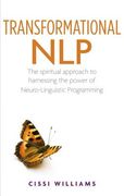 Transformational Nlp: The Spiritual Approach to Harnessing the Power of Neuro-Linguistic Programming (en Inglés)