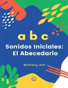 ABC: Sonidos Iniciales: El Abecedario