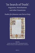 In Search of Truth. Augustine, Manichaeism and Other Gnosticism: Studies for Johannes van Oort at Sixty: 74 (Nag Hammadi and Manichaean Studies) 