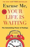 Excuse Me, Your Life Is Waiting, Expanded Study Edition: The Astonishing Power of Feelings (en Inglés)