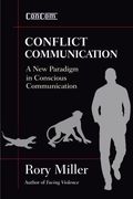 Conflict Communication (ConCom): A New Paradigm in Conscious Communication 