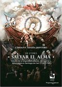 De Cómo Salvar el Alma. Estudio de la Religiosidad Popular en Santiago de Cali - 1700