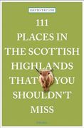 111 Places in the Scottish Highlands That you Shouldn't Miss (en Inglés)