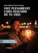 VIVE PLENAMENTE CADA SEGUNDO DE TU VIDA