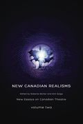 New Canadian Realisms: New Essays on Canadian Theatre, Volume 2 (en Inglés)