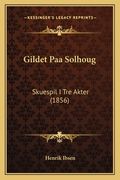 Gildet Paa Solhoug: Skuespil I Tre Akter (1856) (en Noruego)