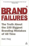 Brand Failures: The Truth About the 100 Biggest Branding Mistakes of all Time (en Inglés)