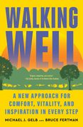 Walking Well: A New Approach for Comfort, Vitality, and Inspiration in Every Step (en Inglés)