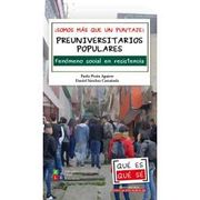 ¡Somos más que un puntaje! Preuniversitarios populares. Fenómeno social en resistencia