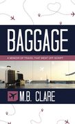 Baggage: A Memoir of Travel That Went off Script (en Inglés)