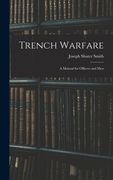 Trench Warfare: A Manual for Officers and Men (en Inglés)