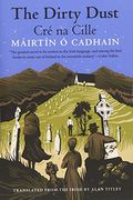The Dirty Dust: Cré na Cille (The Margellos World Republic of Letters)
