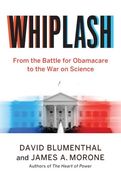 Whiplash: From the Battle for Obamacare to the war on Science (en Inglés)