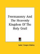 freemasonry and the heavenly kingdom of the holy grail (en Inglés)