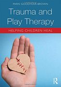 Trauma and Play Therapy: Helping Children Heal