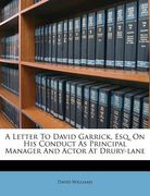 a letter to david garrick, esq. on his conduct as principal manager and actor at drury-lane (en Inglés)