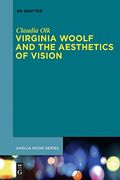 Virginia Woolf and the Aesthetics of Vision (Buchreihe der Anglia (en Inglés)