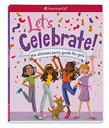 Let's Celebrate! The Ultimate Party Guide for Girls (en Inglés)