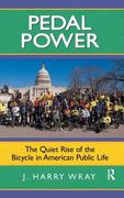 Pedal Power: The Quiet Rise of the Bicycle in American Public Life (en Inglés)
