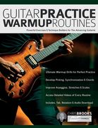 Guitar Practice Warmup Routines: Powerful Exercises & Technique Builders for The Advancing Guitarist (en Inglés)