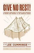 Give No Rest!: A Renewed Commitment to Pursue God's Presence in Prayer and Worship in the American Church (en Inglés)