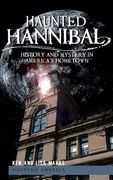 Haunted Hannibal: History and Mystery in America's Hometown (en Inglés)