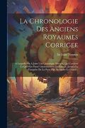 La Chronologie des Anciens Royaumes Corrigee: A Laquelle on a Joint une Chronique Abregée, qui Contient ce qui S'est Passe? Anciennement en Europe,. Par Alexandre le Grand. (en Francés)