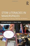 Stem Literacies in Makerspaces: Implications for Learning, Teaching, and Research (en Inglés)