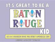 It's Great to Be a Baton Rouge Kid: An A-Z Coloring Book (en Inglés)
